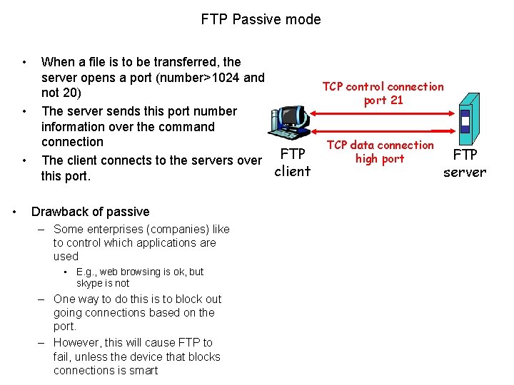 FTP Passive mode • • When a file is to be transferred, the server