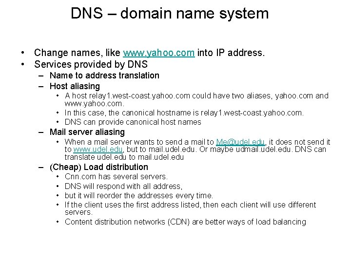 DNS – domain name system • Change names, like www. yahoo. com into IP