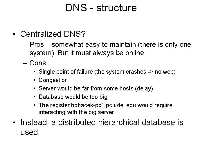 DNS - structure • Centralized DNS? – Pros – somewhat easy to maintain (there