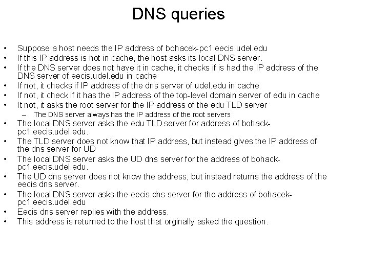 DNS queries • • • Suppose a host needs the IP address of bohacek-pc