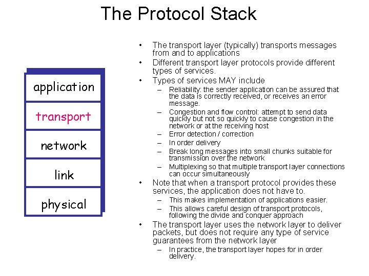 The Protocol Stack • • application • – Reliability: the sender application can be