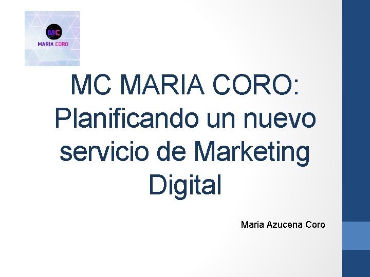 MC MARIA CORO: Planificando un nuevo servicio de Marketing Digital Maria Azucena Coro 