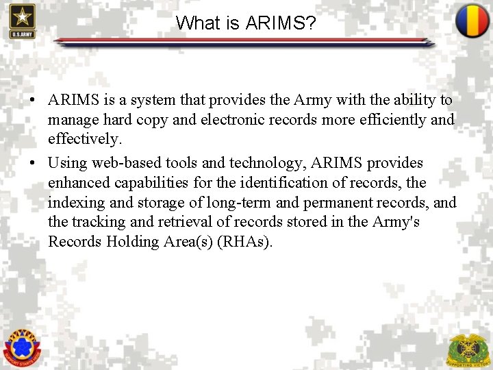 What is ARIMS? • ARIMS is a system that provides the Army with the