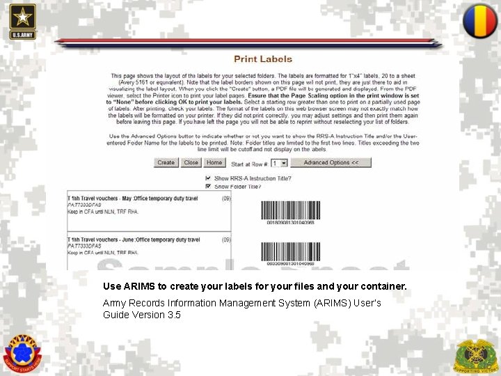 Use ARIMS to create your labels for your files and your container. Army Records