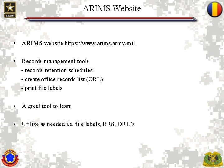 ARIMS Website • ARIMS website https: //www. arims. army. mil • Records management tools