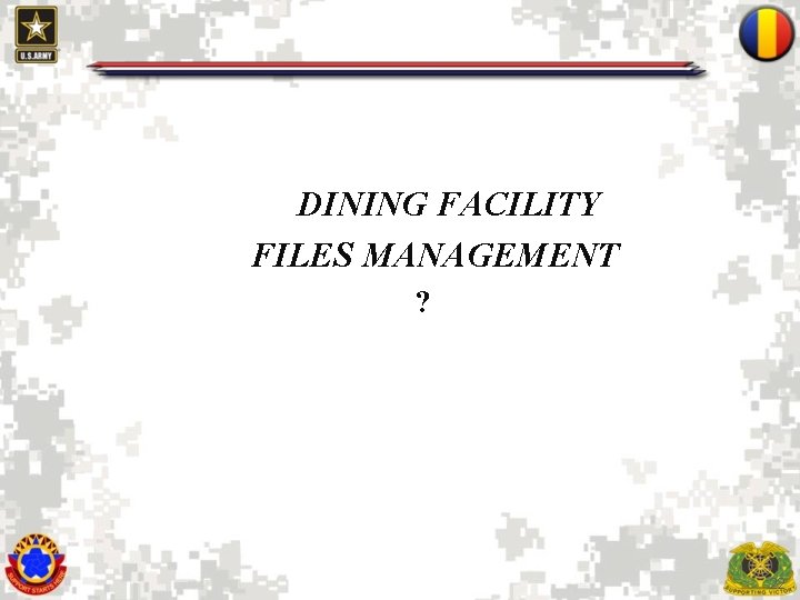 DINING FACILITY FILES MANAGEMENT ? 22 