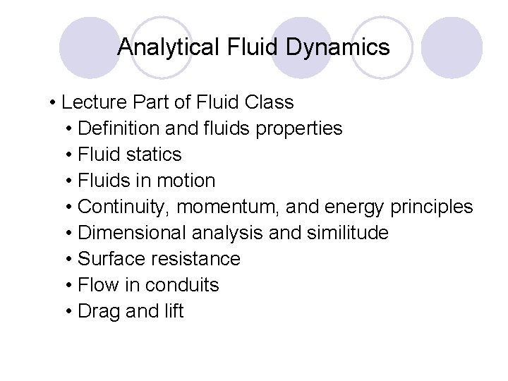 Analytical Fluid Dynamics • Lecture Part of Fluid Class • Definition and fluids properties