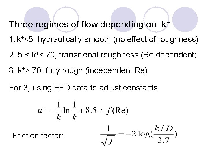 Three regimes of flow depending on k+ 1. k+<5, hydraulically smooth (no effect of