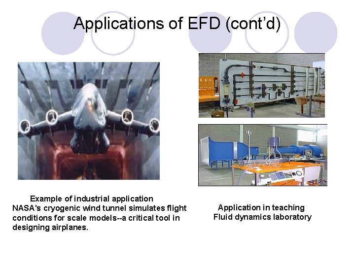 Applications of EFD (cont’d) Example of industrial application NASA's cryogenic wind tunnel simulates flight