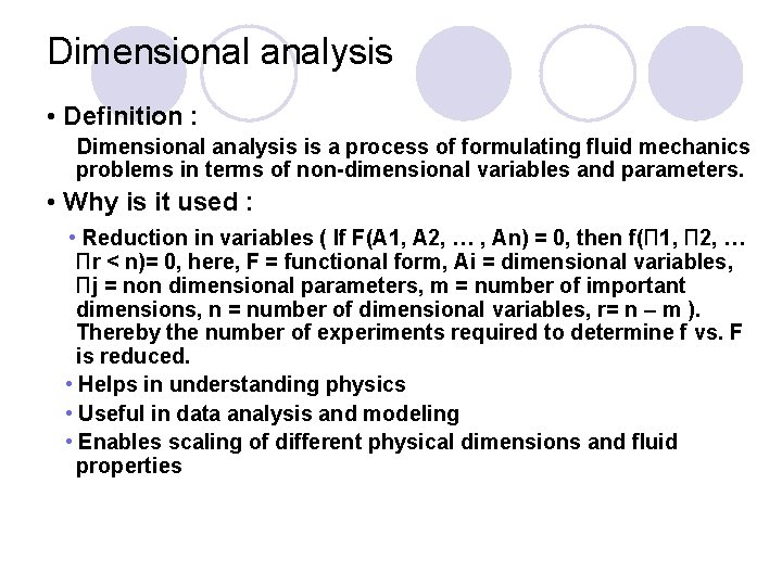 Dimensional analysis • Definition : Dimensional analysis is a process of formulating fluid mechanics