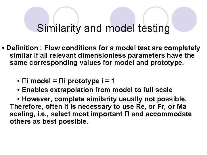 Similarity and model testing • Definition : Flow conditions for a model test are