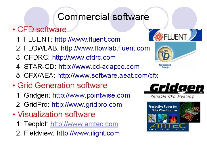 Commercial software • CFD software 1. FLUENT: http: //www. fluent. com 2. FLOWLAB: http: