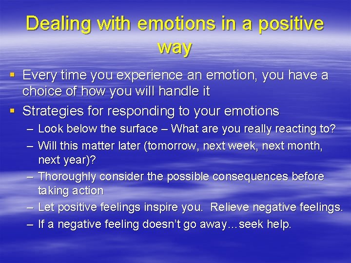 Dealing with emotions in a positive way § Every time you experience an emotion, Dealing with emotions in a positive way § Every time you experience an emotion,
