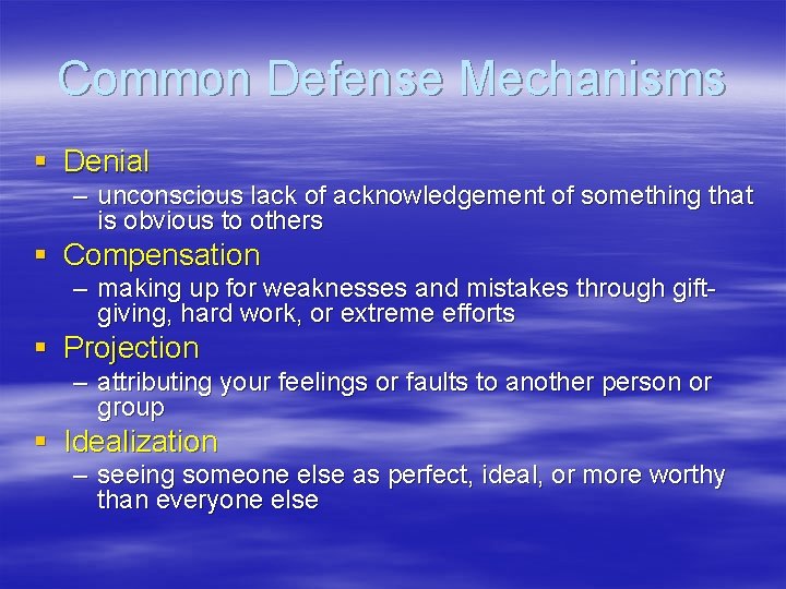 Common Defense Mechanisms § Denial – unconscious lack of acknowledgement of something that is Common Defense Mechanisms § Denial – unconscious lack of acknowledgement of something that is