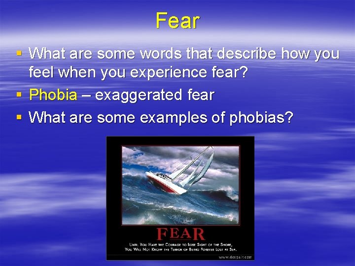 Fear § What are some words that describe how you feel when you experience Fear § What are some words that describe how you feel when you experience