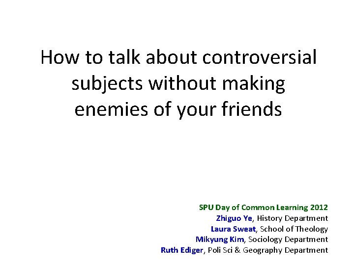 How to talk about controversial subjects without making enemies of your friends SPU Day