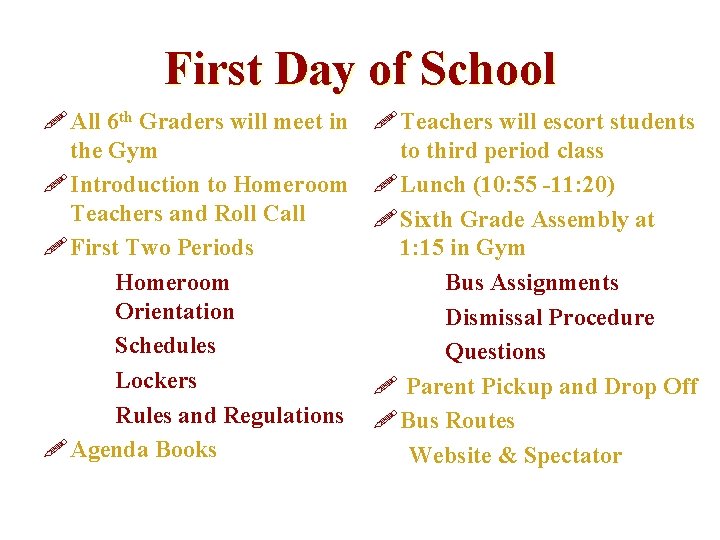 First Day of School ! All 6 th Graders will meet in the Gym