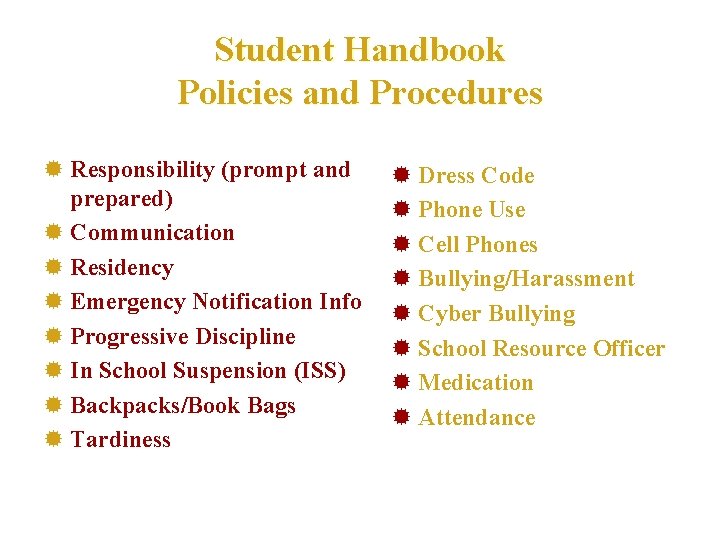 Student Handbook Policies and Procedures ® Responsibility (prompt and prepared) ® Communication ® Residency