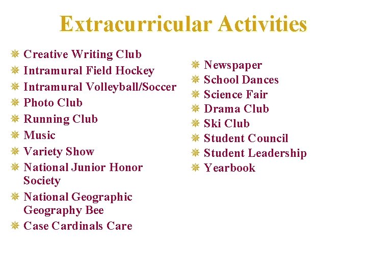 Extracurricular Activities ¯ Creative Writing Club ¯ Intramural Field Hockey ¯ Intramural Volleyball/Soccer ¯