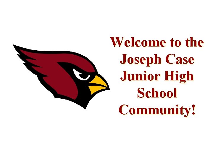 Welcome to the Joseph Case Junior High School Community! 