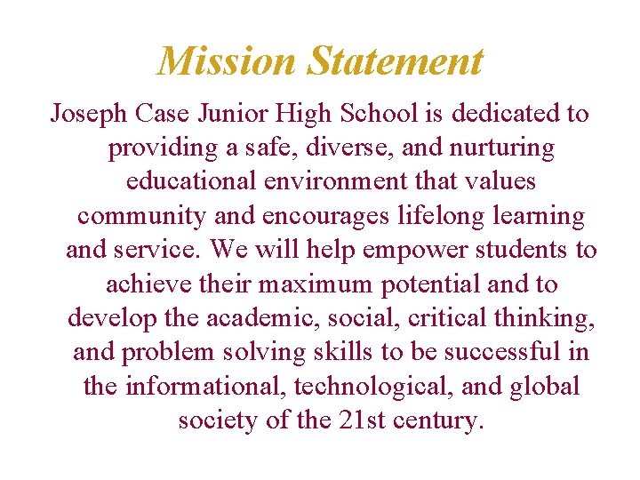 Mission Statement Joseph Case Junior High School is dedicated to providing a safe, diverse,