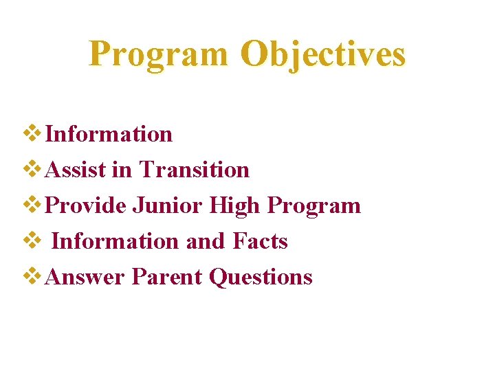 Program Objectives v. Information v. Assist in Transition v. Provide Junior High Program v