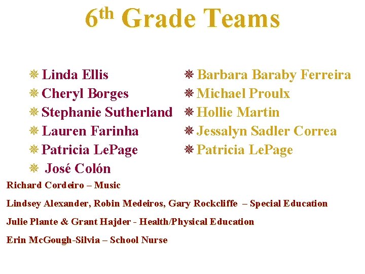 th 6 Grade Teams ¯ Linda Ellis ¯ Cheryl Borges ¯ Stephanie Sutherland ¯