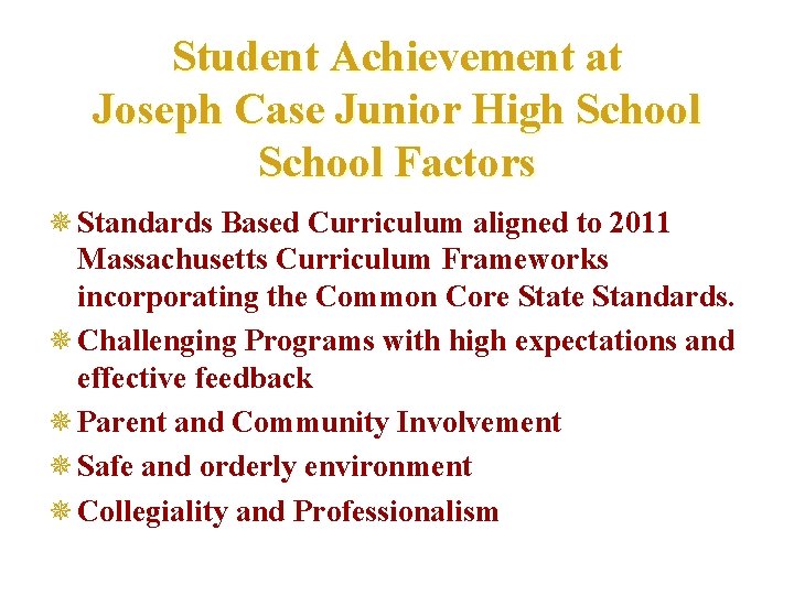Student Achievement at Joseph Case Junior High School Factors ¯ Standards Based Curriculum aligned