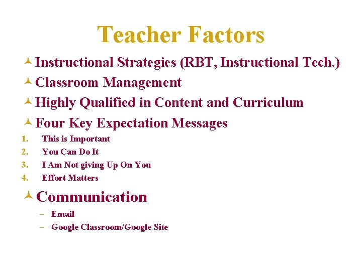 Teacher Factors © Instructional Strategies (RBT, Instructional Tech. ) © Classroom Management © Highly