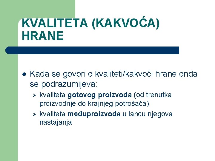 KVALITETA (KAKVOĆA) HRANE l Kada se govori o kvaliteti/kakvoći hrane onda se podrazumijeva: Ø