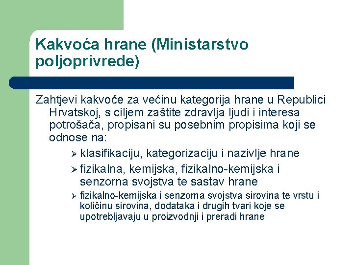 Kakvoća hrane (Ministarstvo poljoprivrede) Zahtjevi kakvoće za većinu kategorija hrane u Republici Hrvatskoj, s