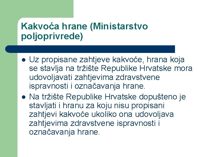 Kakvoća hrane (Ministarstvo poljoprivrede) l l Uz propisane zahtjeve kakvoće, hrana koja se stavlja