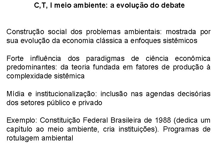 C, T, I meio ambiente: a evolução do debate Construção social dos problemas ambientais: