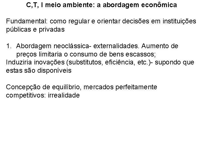 C, T, I meio ambiente: a abordagem econômica Fundamental: como regular e orientar decisões