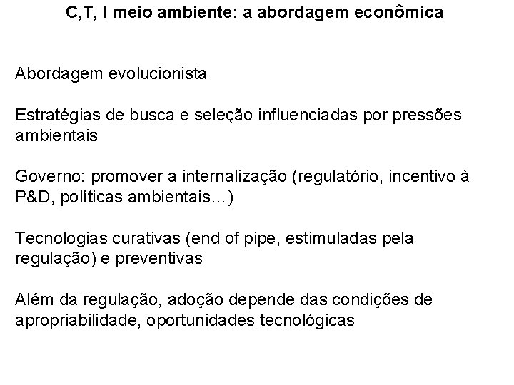 C, T, I meio ambiente: a abordagem econômica Abordagem evolucionista Estratégias de busca e