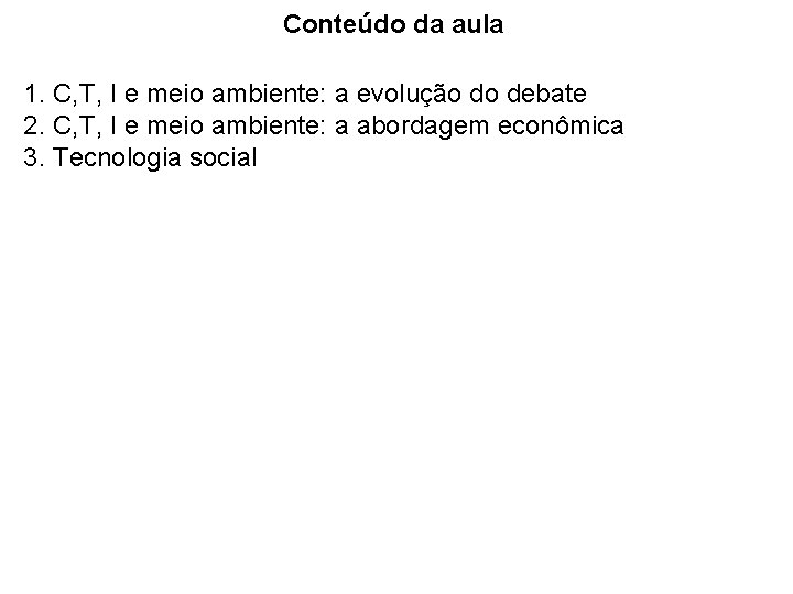 Conteúdo da aula 1. C, T, I e meio ambiente: a evolução do debate