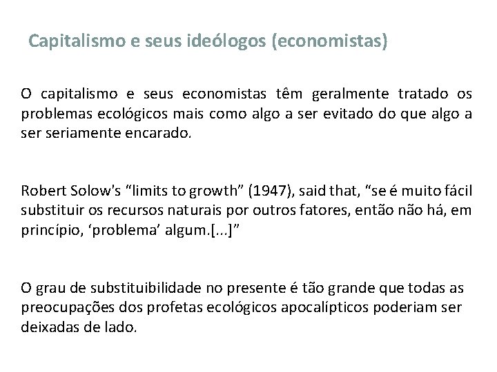 Capitalismo e seus ideólogos (economistas) O capitalismo e seus economistas têm geralmente tratado os