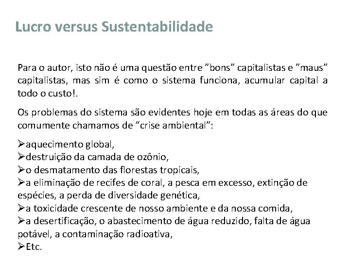 Lucro versus Sustentabilidade Para o autor, isto não é uma questão entre ”bons” capitalistas