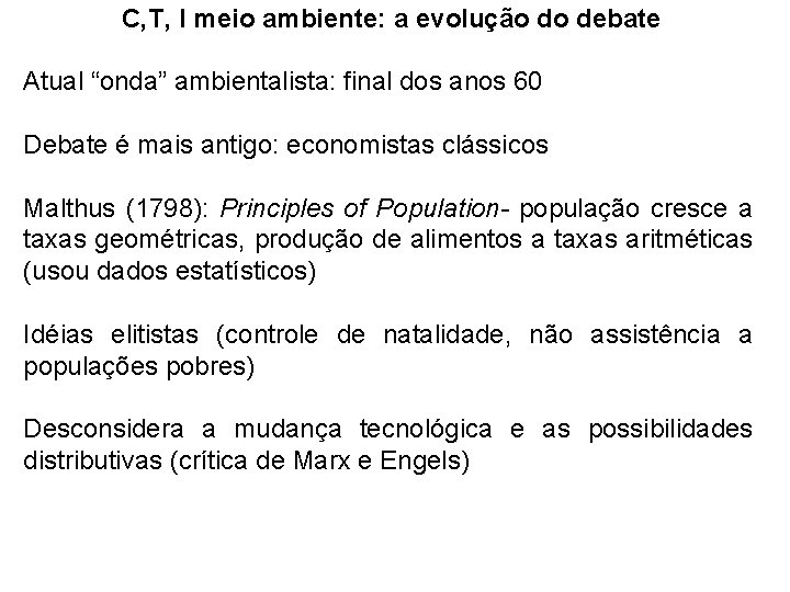 C, T, I meio ambiente: a evolução do debate Atual “onda” ambientalista: final dos