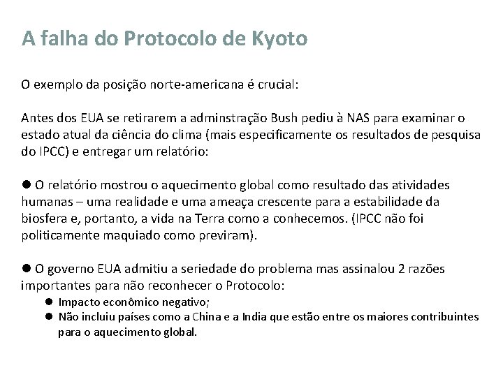 A falha do Protocolo de Kyoto O exemplo da posição norte-americana é crucial: Antes