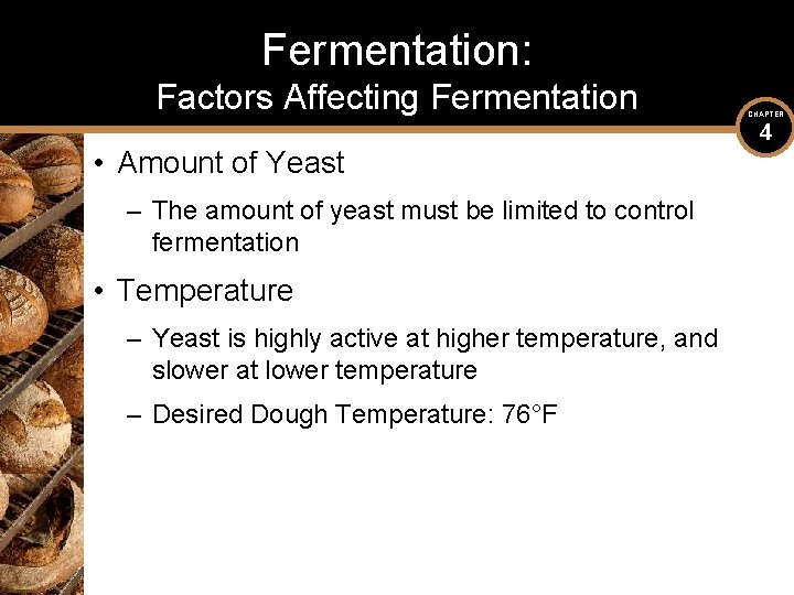 Fermentation: Factors Affecting Fermentation • Amount of Yeast – The amount of yeast must