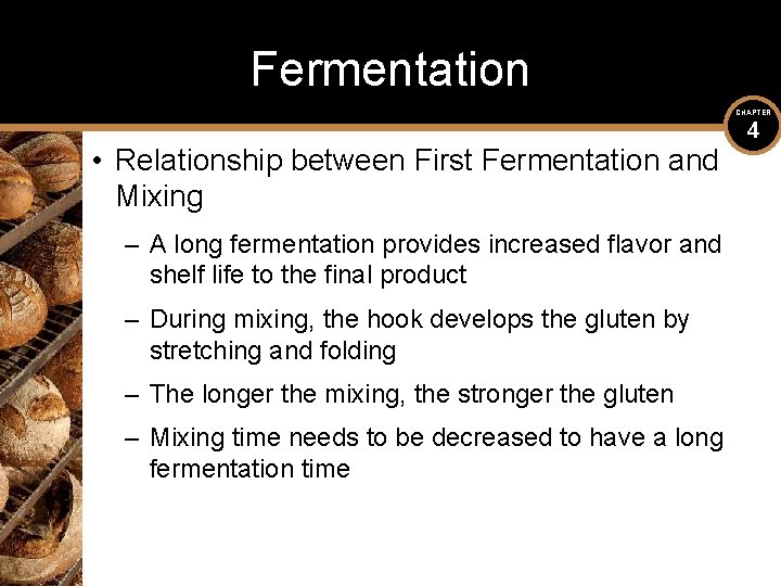 Fermentation CHAPTER • Relationship between First Fermentation and Mixing – A long fermentation provides
