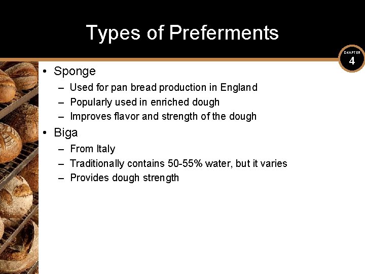 Types of Preferments CHAPTER • Sponge – Used for pan bread production in England