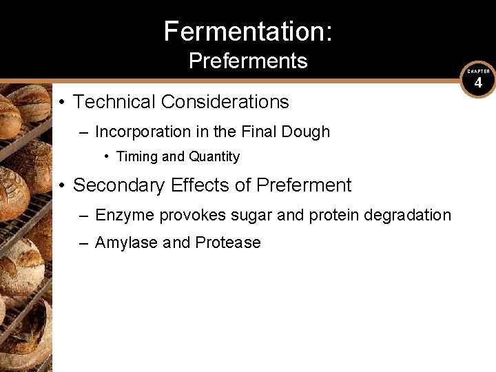Fermentation: Preferments • Technical Considerations – Incorporation in the Final Dough • Timing and
