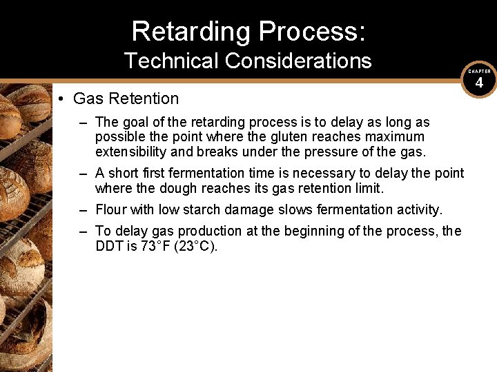 Retarding Process: Technical Considerations • Gas Retention – The goal of the retarding process