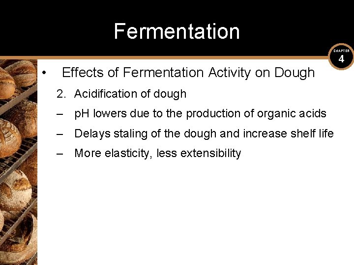 Fermentation CHAPTER • 4 Effects of Fermentation Activity on Dough 2. Acidification of dough