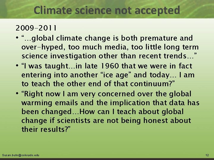 Climate science not accepted 2009 -2011 • “…global climate change is both premature and