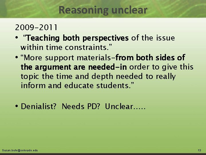 Reasoning unclear 2009 -2011 • “Teaching both perspectives of the issue within time constraints.