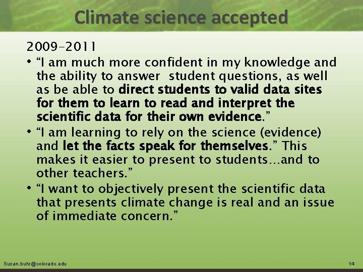 Climate science accepted 2009 -2011 • “I am much more confident in my knowledge