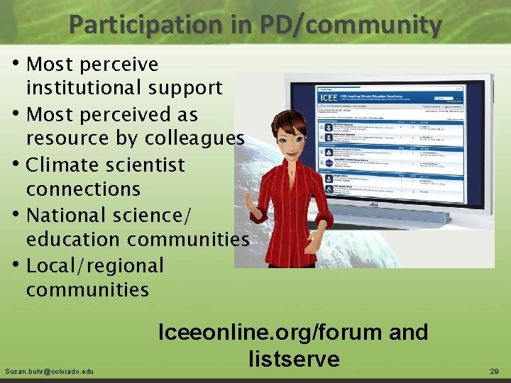 Participation in PD/community • Most perceive institutional support • Most perceived as resource by